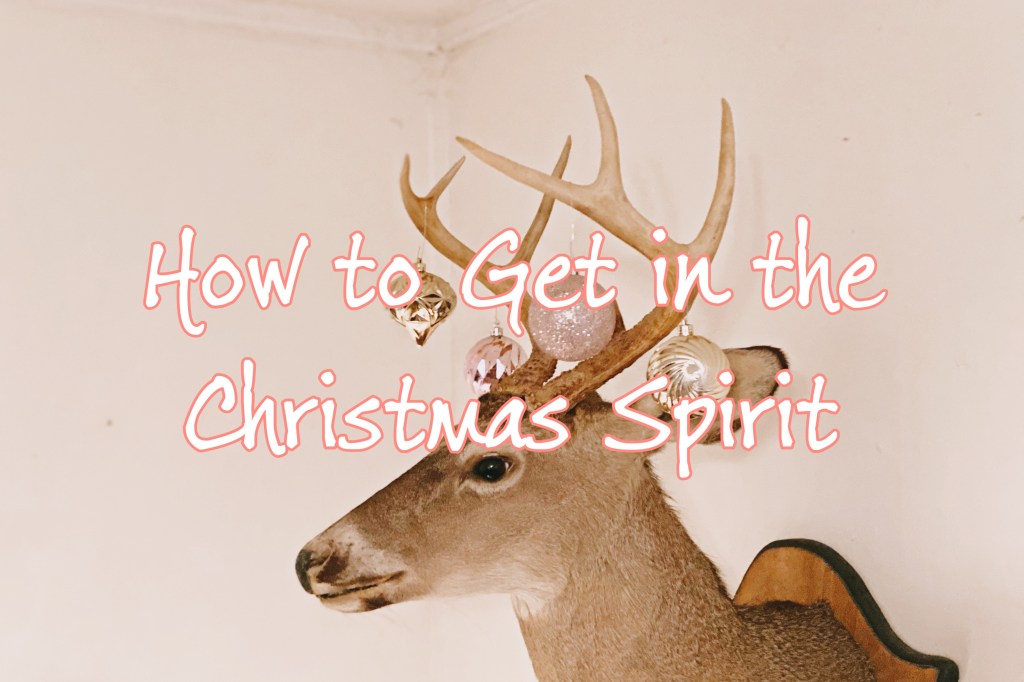 How to Get in the Christmas&nbsp;Spirit